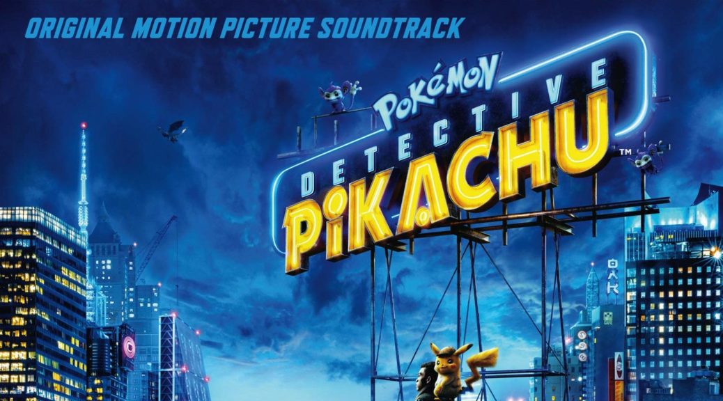 Detective Pikachu Soundtrack Now Available For Pre Order