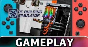 Check Out The First 10 Minutes Of PC Building Simulator On Switch