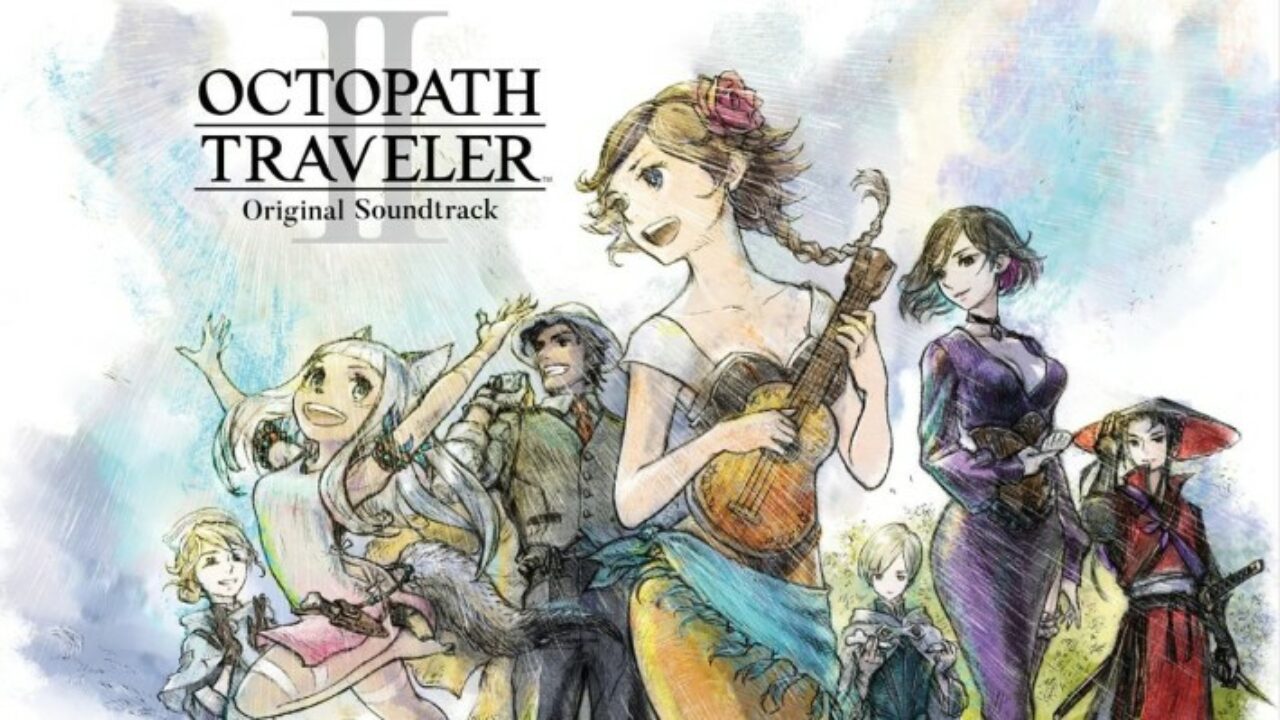 Octopath Traveler II Original Soundtrack Releases March 2023