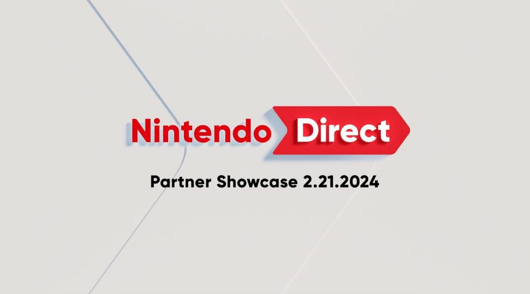 Catch Up With The February 2024 Nintendo Direct Partner Showcase –  NintendoSoup